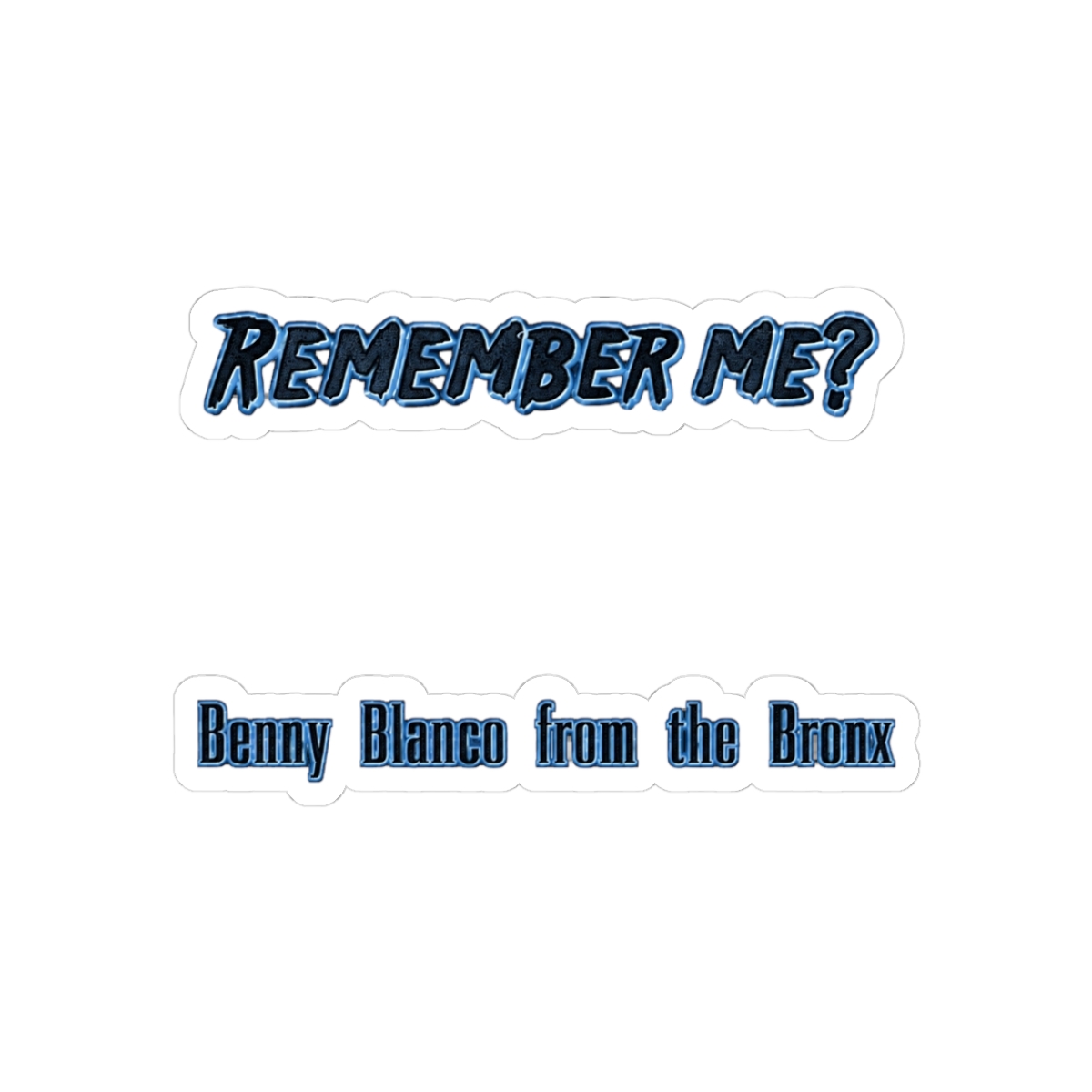 Benny Blanco from the Bronx Sticker